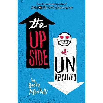 Upside of Unrequited -  by Becky Albertalli (Hardcover)
