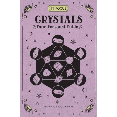 In Focus Crystals - by  Bernice Cockram (Hardcover)