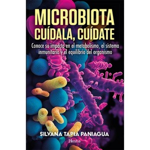 Microbiota. Cuídala, Cuídate - by  Silvana Tapia Paniagua (Paperback) - 1 of 1