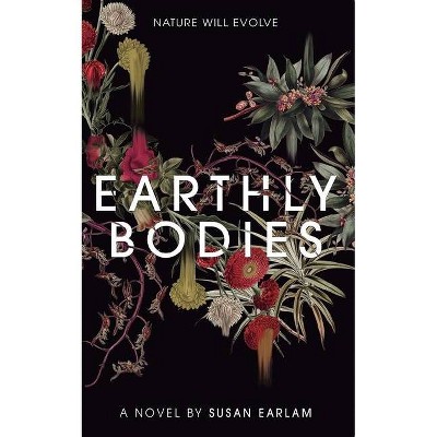 Earthly Bodies - by  Susan Earlam (Paperback)