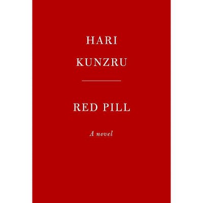 Red Pill - by  Hari Kunzru (Hardcover)