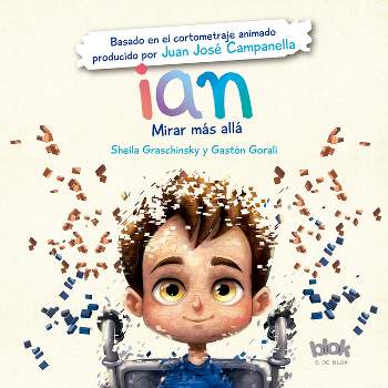 Ian. Mirar Más Allá / Ian. to Look Beyond - by  Gastón Gorali & Sheila Graschinsky (Paperback)