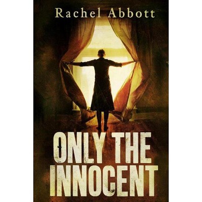 Only the Innocent - by  Rachel Abbott (Paperback)