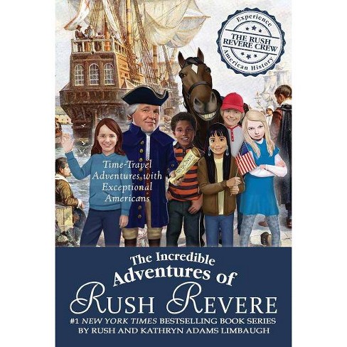 The Incredible Adventures Of Rush Revere By Rush Limbaugh Hardcover Target