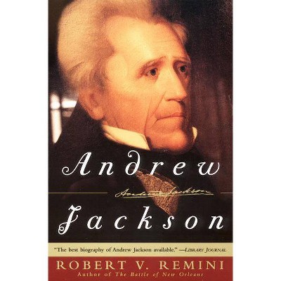 Andrew Jackson - by  Robert V Remini (Paperback)