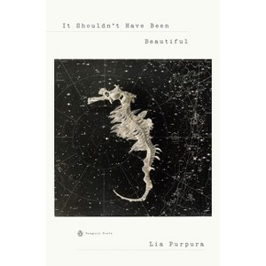 It Shouldn't Have Been Beautiful - (Penguin Poets) by  Lia Purpura (Paperback) - 1 of 1