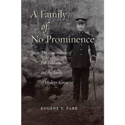 A Family of No Prominence - by  Eugene Y Park (Hardcover)