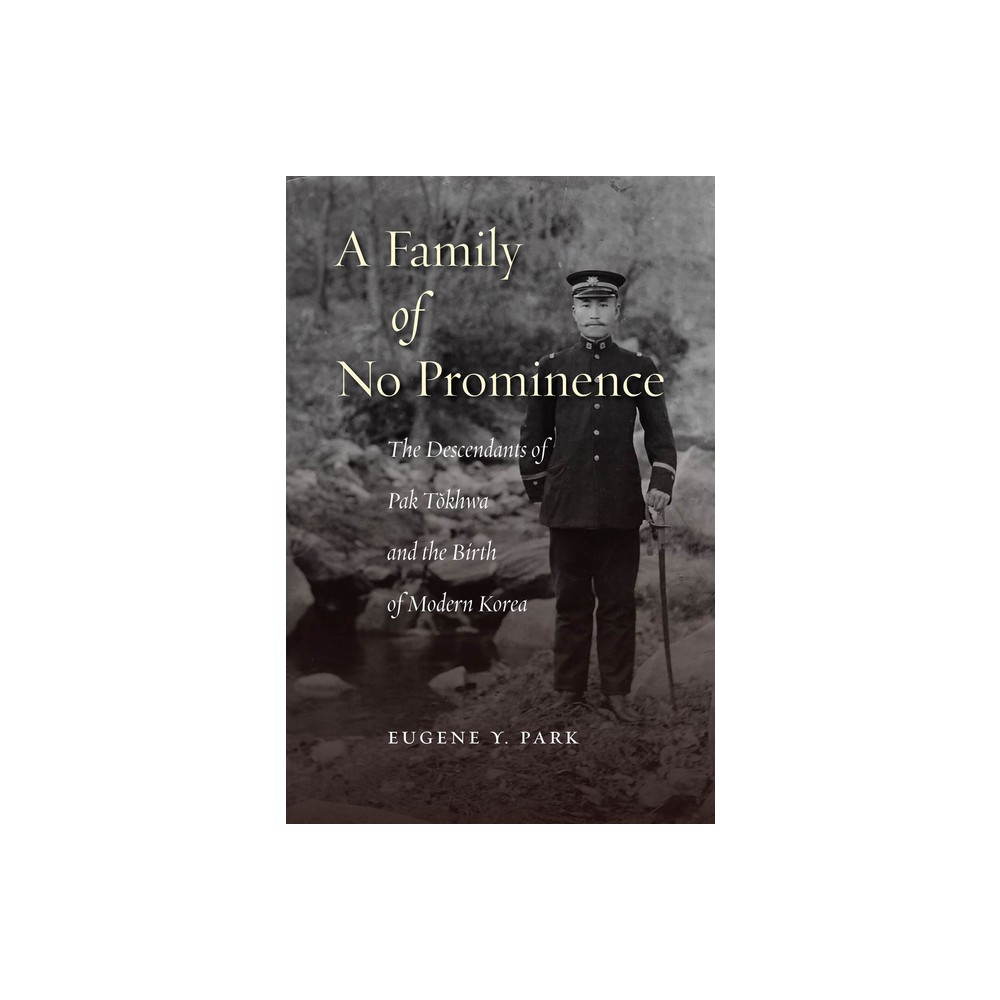 A Family of No Prominence - by Eugene Y Park (Hardcover)