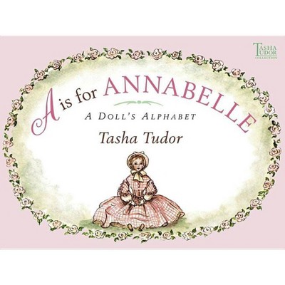 A is for Annabelle - (Tasha Tudor Collection) by  Tasha Tudor (Paperback)