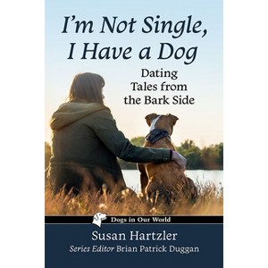 I'm Not Single, I Have a Dog - (Dogs in Our World) by  Susan Hartzler (Paperback) - 1 of 1