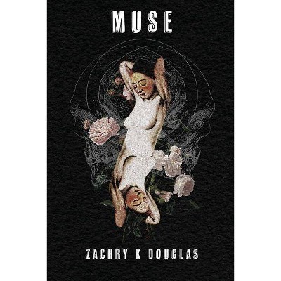 Muse - by  Zachry K Douglas (Paperback)