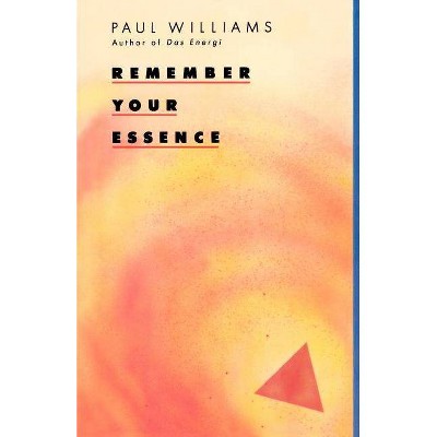 Remember Your Essence - by  Paul Williams (Paperback)