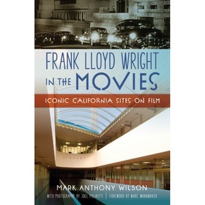Frank Lloyd Wright in the Movies - (History & Guide) by  Mark Anthony Wilson (Paperback) - 1 of 1