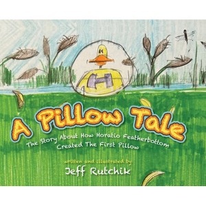A Pillow Tale - by  Jeff Rutchik (Hardcover) - 1 of 1