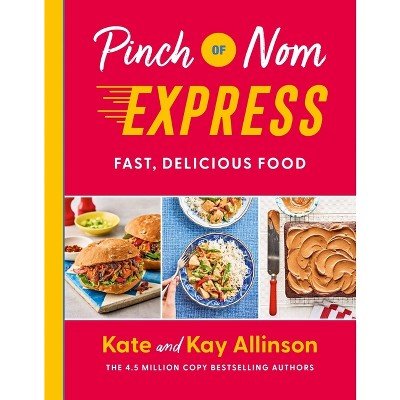 Pinch of Nom Express - by  Kay Allinson & Kate Allinson (Hardcover)