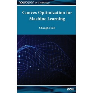 Convex Optimization for Machine Learning - (Nowopen) by  Changho Suh (Hardcover) - 1 of 1