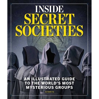 Inside Secret Societies - by  Neil Turitz & Barak Zimmerman (Hardcover)