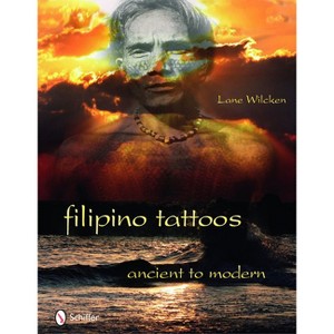 Filipino Tattoos - by  Lane Wilcken (Hardcover) - 1 of 1