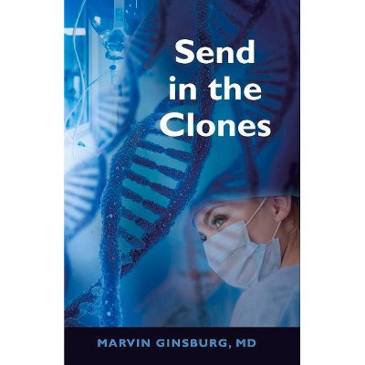 Send in the Clones - by  Marvin Ginsburg (Paperback)