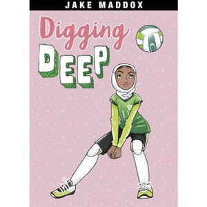 Digging Deep - (Jake Maddox Girl Sports Stories) by  Jake Maddox (Paperback) - 1 of 1