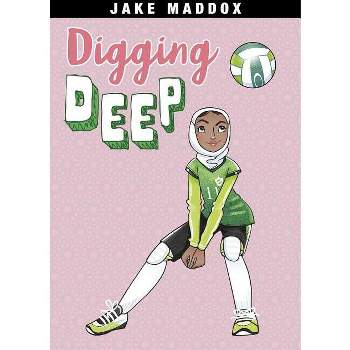 Digging Deep - (Jake Maddox Girl Sports Stories) by  Jake Maddox (Paperback)