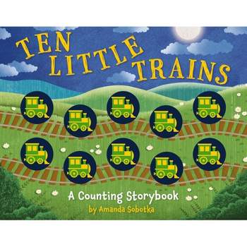 Ten Little Trains - (Magical Counting Storybooks) by  Amanda Sobotka (Board Book)