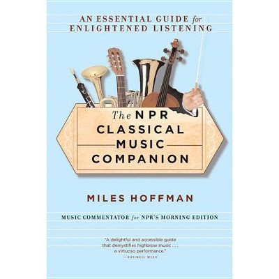 The NPR Classical Music Companion - by  Miles Hoffman (Paperback)