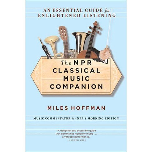 The Npr Classical Music Companion - By Miles Hoffman (paperback) : Target