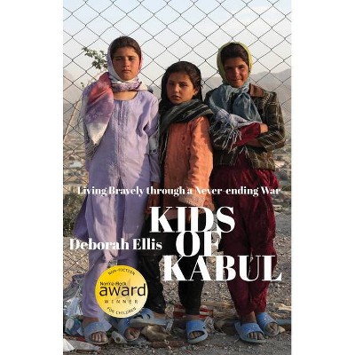 Kids of Kabul - by  Deborah Ellis (Paperback)