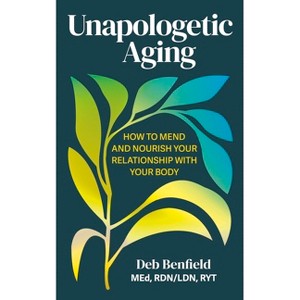 Unapologetic Aging - by  Deb Benfield (Paperback) - 1 of 1