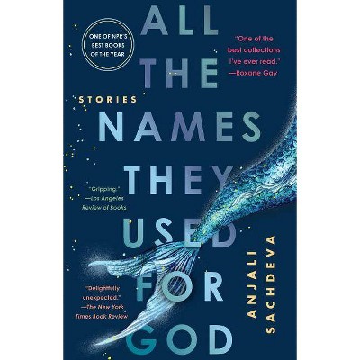 All the Names They Used for God - by  Anjali Sachdeva (Paperback)