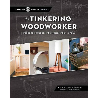 The Tinkering Woodworker - by  Mike Cheung (Paperback)