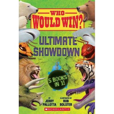 Who Would Win?: Ultimate Showdown - by  Jerry Pallotta (Hardcover)