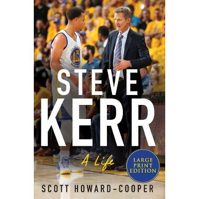 Steve Kerr - Large Print by  Scott Howard-Cooper (Paperback)