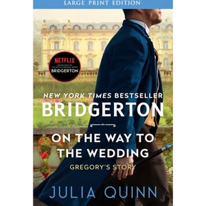 On the Way to the Wedding - (Bridgertons) Large Print by  Julia Quinn (Paperback) - 1 of 1