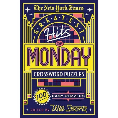 The New York Times Greatest Hits of Monday Crossword Puzzles - (Paperback)