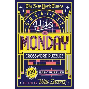 The New York Times Greatest Hits of Monday Crossword Puzzles - (Paperback)