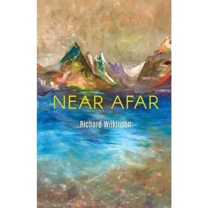Near Afar - by  Richard Wilkinson (Paperback) - 1 of 1