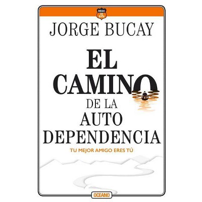 El Camino de la Autodependencia - 4th Edition by  Jorge Bucay (Paperback)