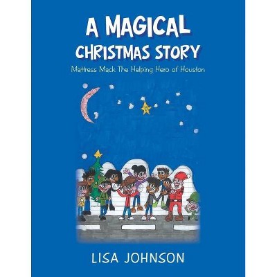 A Magical Christmas Story - by  Lisa Johnson (Paperback)