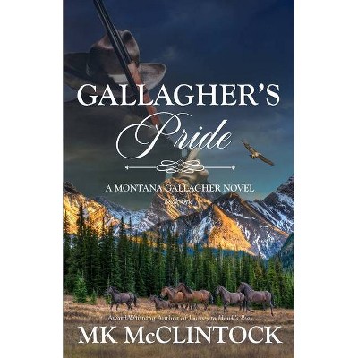 Gallagher's Pride - (Montana Gallaghers) by  Mk McClintock (Paperback)