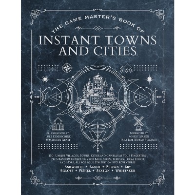 The Game Master's Book of Instant Towns and Cities - by  Jeff Ashworth & Tim Baker (Hardcover)