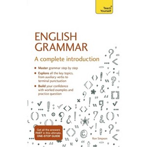 English Grammar: A Complete Introduction - (Teach Yourself) by  Ron Simpson (Paperback) - 1 of 1