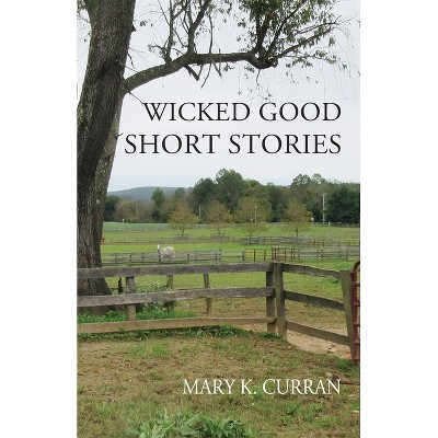 Wicked Good Short Stories - by  Mary K Curran (Paperback)
