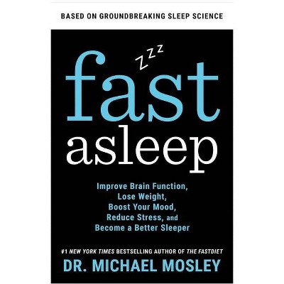 Fast Asleep - by  Michael Mosley (Hardcover)