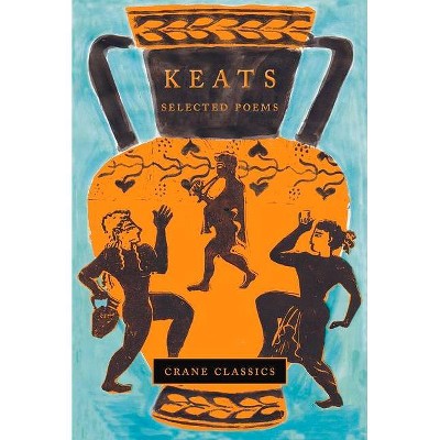 Keats: Selected Poems - (Crane Classics) by  John Keats (Hardcover)