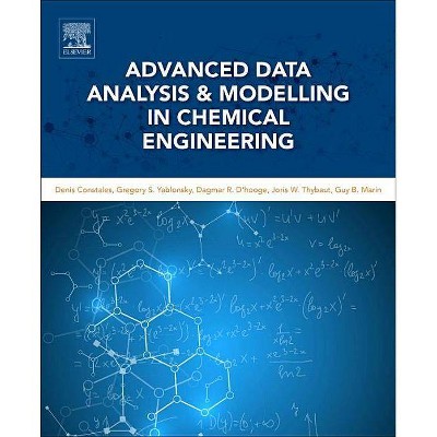 Advanced Data Analysis and Modelling in Chemical Engineering - (Hardcover)