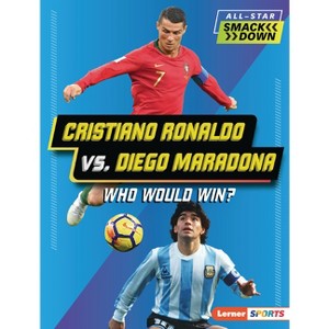 Cristiano Ronaldo vs. Diego Maradona - (All-Star Smackdown (Lerner (Tm) Sports)) by  Anne E Hill (Paperback) - 1 of 1