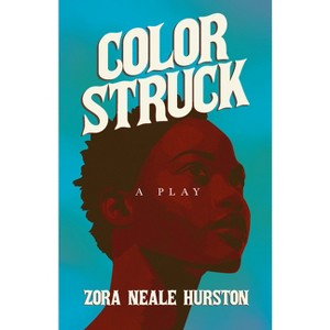 Color Struck - A Play;Including the Introductory Essay 'A Brief History of the Harlem Renaissance' - by  Zora Neale Hurston (Paperback) - 1 of 1