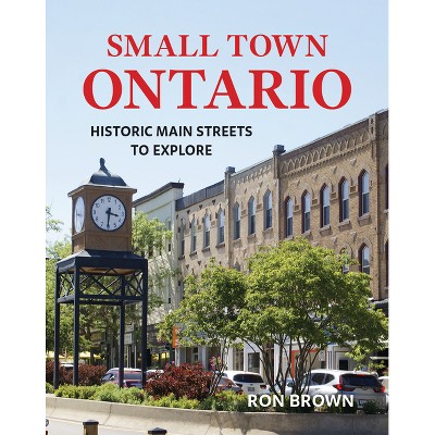 Small Town Ontario - by  Ron Brown (Paperback)